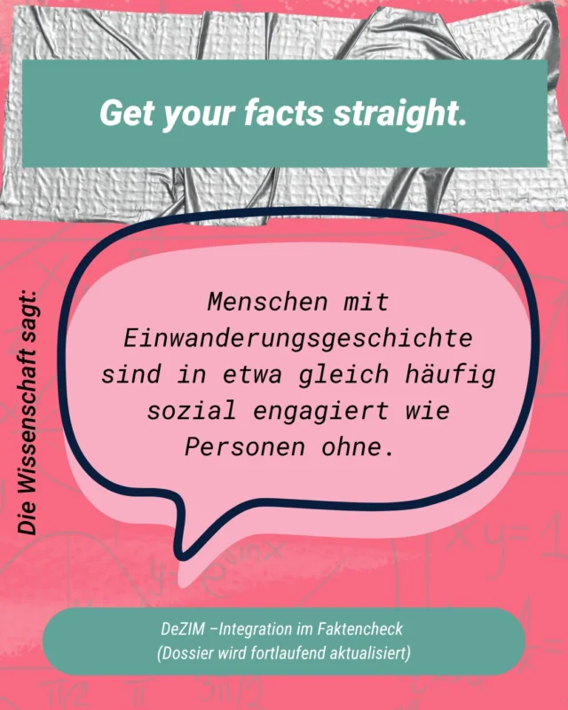 Engagierst Du dich für eine solidarische Gesellschaft?

Get your facts straight. Unsere Reihe, um wissenschaftliche Fakten zu nutzen, gegen diskriminierende Narrative! Wir gehen auf wissenschaftliche Erkenntnisse ein, um die Debatten wieder mit Tatsachen zu führen und nicht basierend auf gefühlten Wahrheiten.

Daten der Seite “Integration im Faktencheck” des DeZIM liefert Analysen zu zentralen gesellschaftlichen Fragen und widerlegt wiederkehrende Behauptungen aus öffentlichen Debatten.

Heute gucken wir uns faktisch an, wer sich eigentlich engagiert und in die Gesellschaft einbringt. Sind Menschen ohne Migrationsgeschichte engagierter - Spoiler: nein, sind sie nicht.

#engagment #faktenstattbehauptungen #antidiskriminierung #haltungzeigenmsm

@menschenstaerkenmenschen  @smf_verband